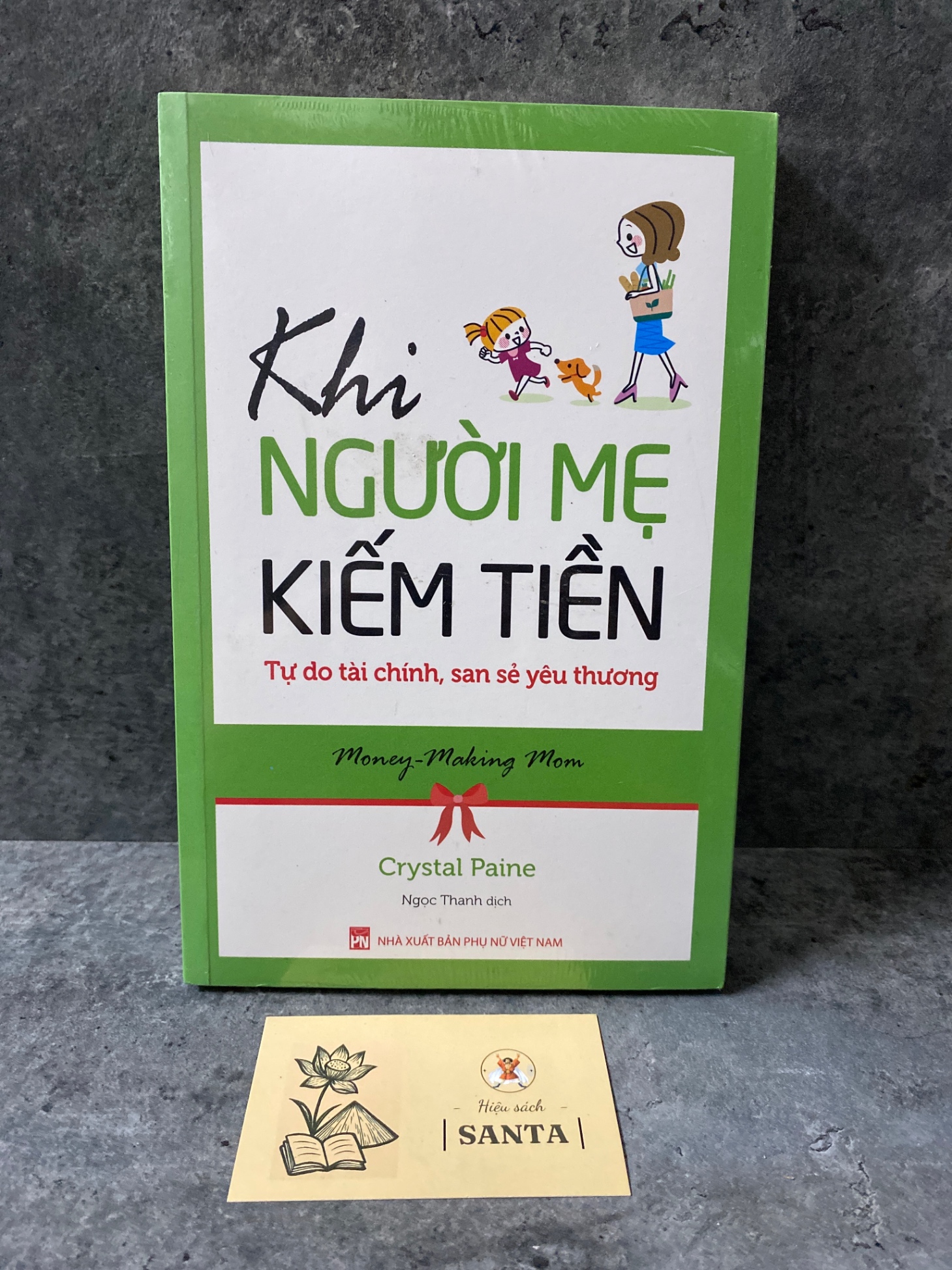Khi người mẹ kiếm tiền: tự do tài chính,san sẻ yêu thương- Crystal Paine (mới nguyên seal)