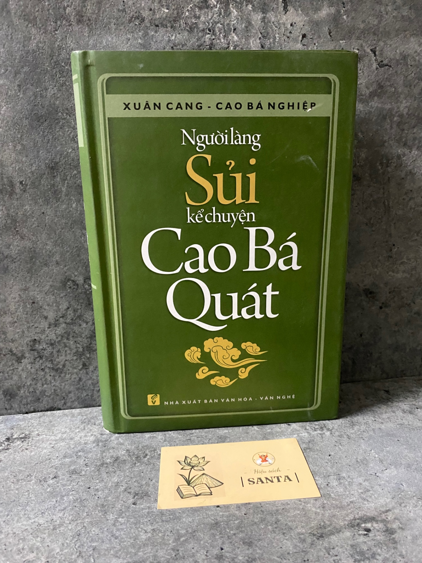 Người Làng Sủi Kể Chuyện Cao Bá Quát (Bìa cứng)-Tác giả: Xuân Cang, Cao Bá Nghiệp - sách mới 98%