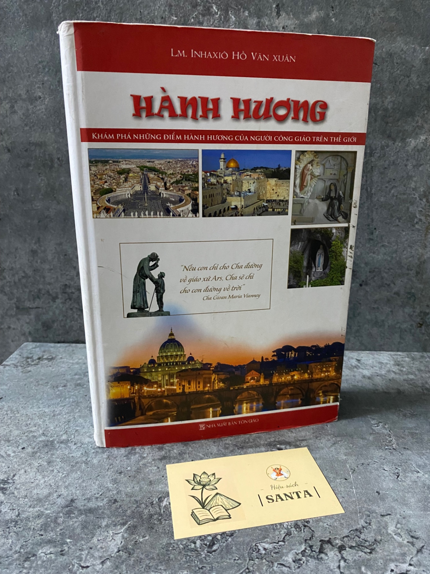 Hành Hương-khám phá những điểm hành hương của người công giáo trên thế giới- LM Inhaxio Hồ Văn Xuân- Bìa cứng, giấy láng,ảnh màu